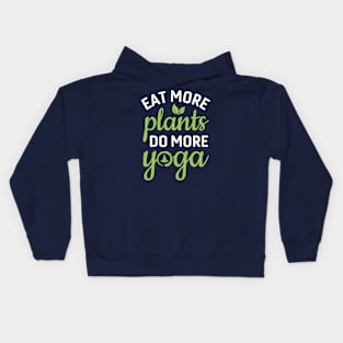 eat more plants do more yoga Kids Hoodie